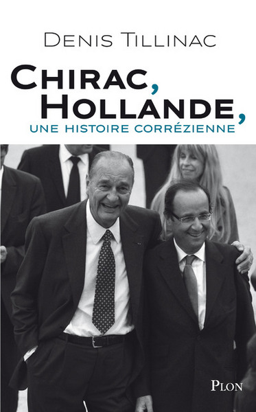 Chirac, Hollande, une histoire corrézienne (9782259227711-front-cover)