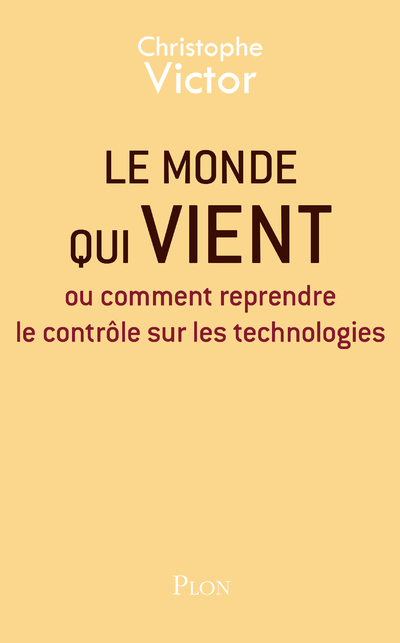 Le monde qui vient - Ou comment reprendre le contrôle sur les technologies (9782259278621-front-cover)