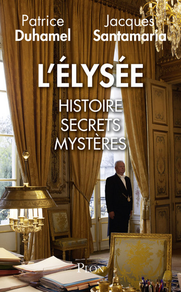 L'Elysée : Histoire, secrets, mystères (9782259249003-front-cover)