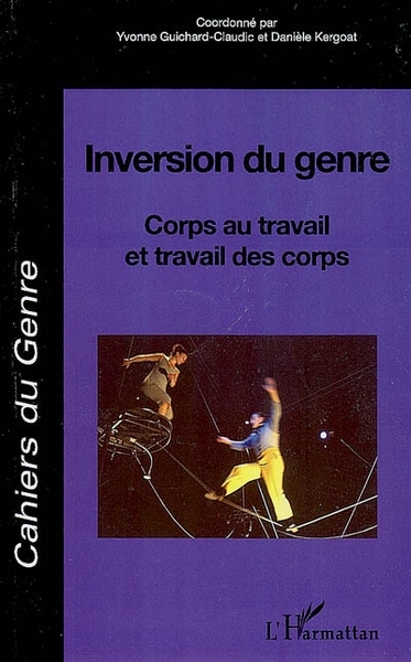 Cahiers du Genre, Inversion du genre, Corps au travail et travail des corps (9782296031302-front-cover)