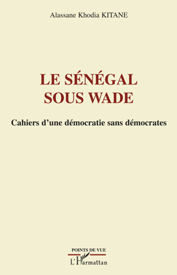 Le Sénégal sous Wade, Cahiers d'une démocratie sans démocrates (9782296082472-front-cover)