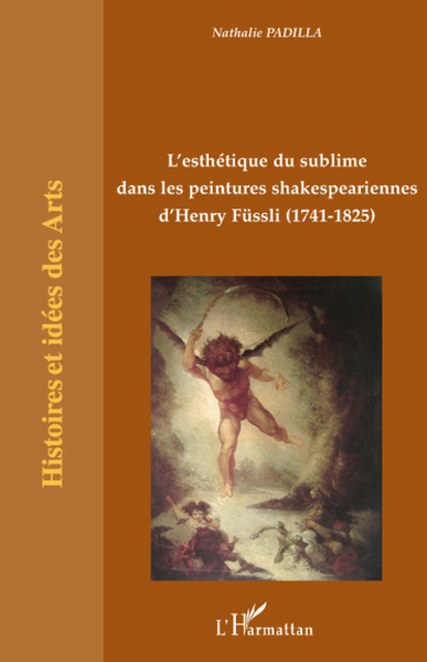 L'esthétique du sublime dans les peintures shakespeariennes d'Henry Füssli, (1741-1825) (9782296066540-front-cover)