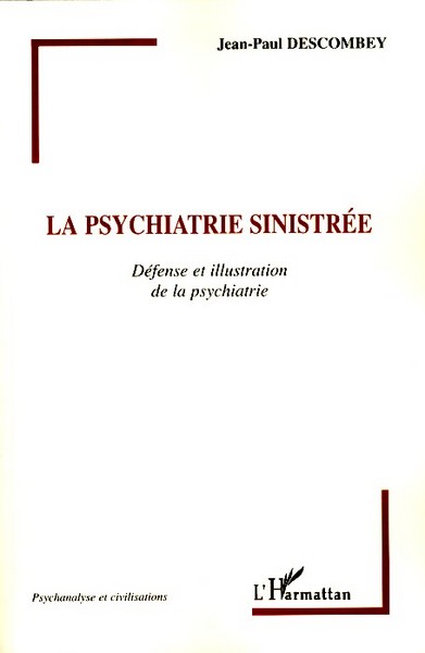 La psychiatrie sinistrée, Défense et illustration de la psychiatrie (9782296042520-front-cover)