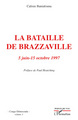 La bataille de Brazzaville 5 juin - 15 octobre 1997 (9782296058095-front-cover)