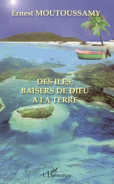 Des îles, baisers de Dieu à la Terre (9782296000544-front-cover)