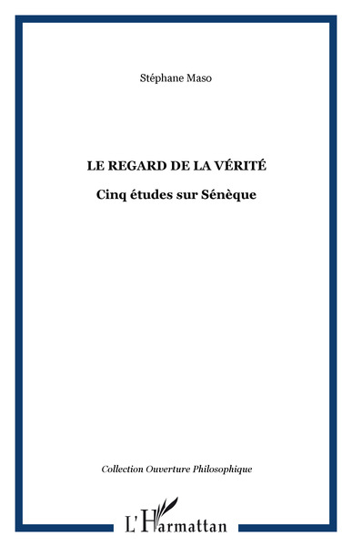 Le Regard de la vérité, Cinq études sur Sénèque (9782296008984-front-cover)