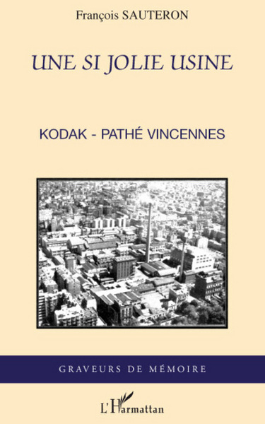 Une si jolie usine, Kodak-Pathé Vincennes (9782296056947-front-cover)