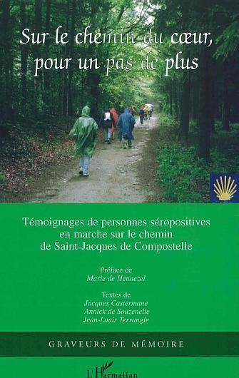 Sur le chemin du coeur, pour un pas de plus, Témoignages de personnes séropositives en marche sur le chemin de Saint-Jacques de  (9782296014343-front-cover)