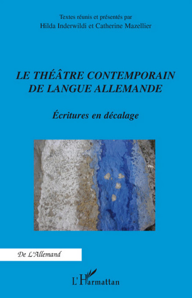 Le théâtre contemporain de langue allemande, Ecritures en décalage (9782296058156-front-cover)
