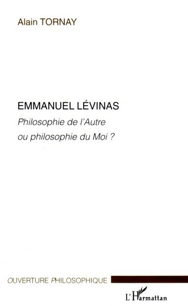 Emmanuel Lévinas, Philosophie de l'Autre ou philosophie du Moi ? (9782296014787-front-cover)