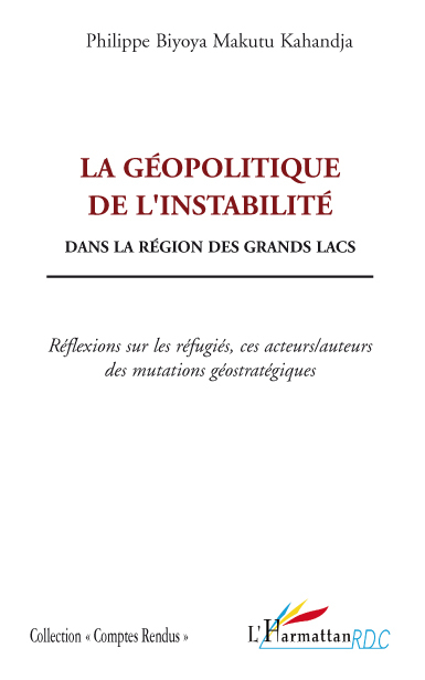 La géopolitique de l'instabilité, Dans la région des grands lacs - Réflexions sur les réfugiés, ces acteurs/auteurs des mutation (9782296070509-front-cover)