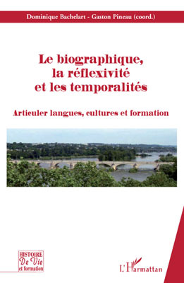 Le biographique, la réflexivité, et les temporalités, Articuler langues, cultures et formation (9782296096066-front-cover)