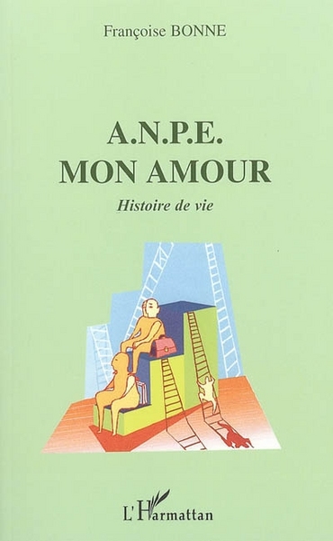 ANPE Mon amour, Histoire de vie (9782296002579-front-cover)