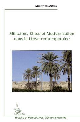 Militaires, élites et modernisation dans la Libye contemporaine (9782296091139-front-cover)
