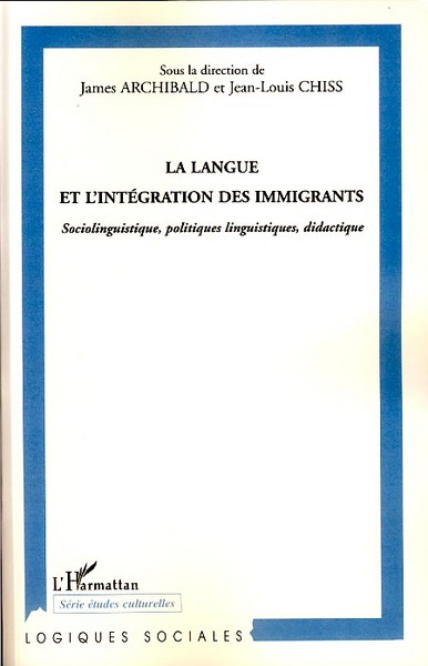 La langue et l'intégration des immigrants, Sociolinguistique, politiques linguistiques, didactique (9782296041783-front-cover)