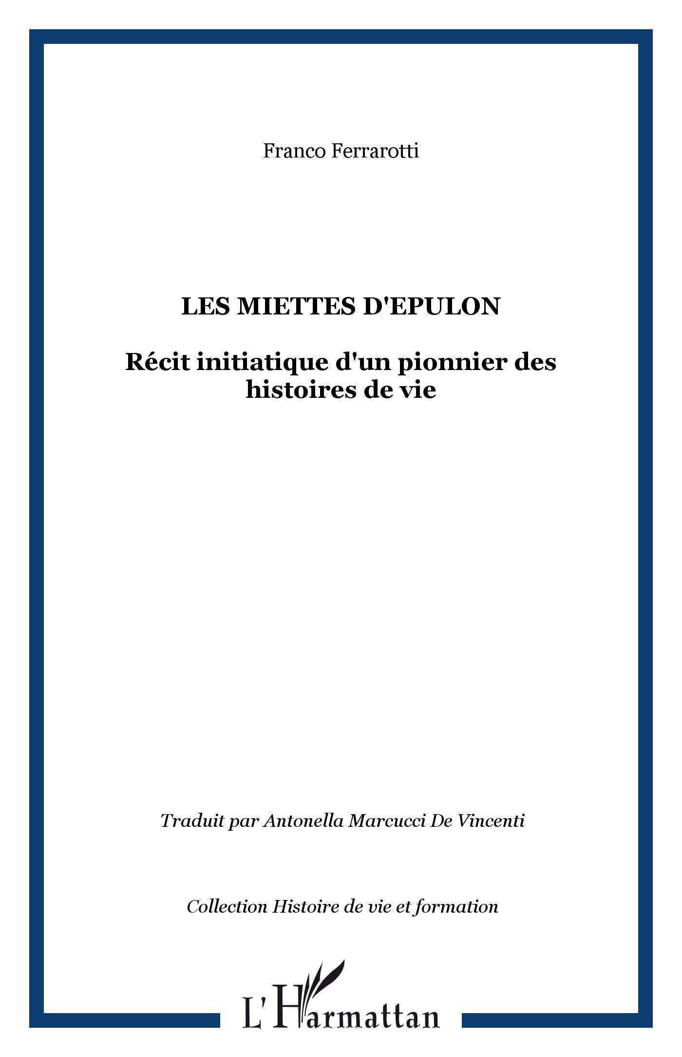 Les miettes d'Epulon, Récit initiatique d'un pionnier des histoires de vie (9782296077584-front-cover)