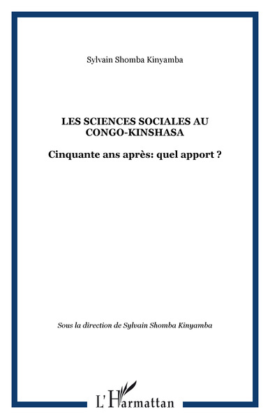 Les sciences sociales au Congo-Kinshasa, Cinquante ans après: quel apport ? (9782296029729-front-cover)