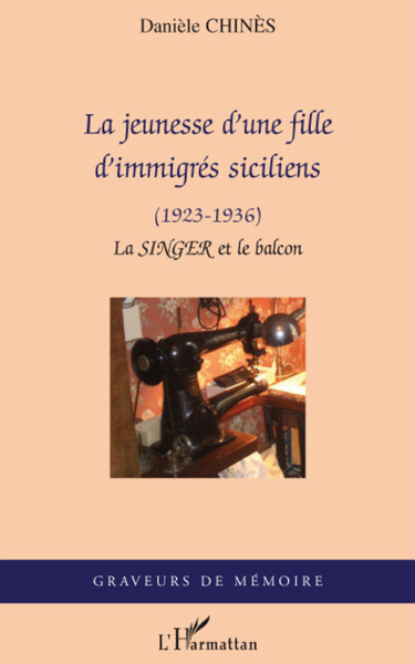 La jeunesse d'une fille d'immigrés siciliens, (1923-1936) - La SINGER et le balcon (9782296076136-front-cover)