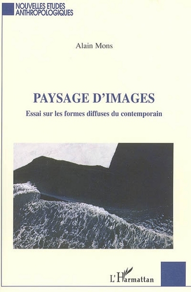 Paysage d'images, Essai sur les formes diffuses du contemporain (9782296000452-front-cover)