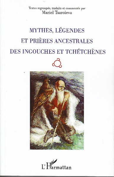 Mythes, légendes et prières ancestrales des Ingouches et Tchétchènes (9782296093829-front-cover)