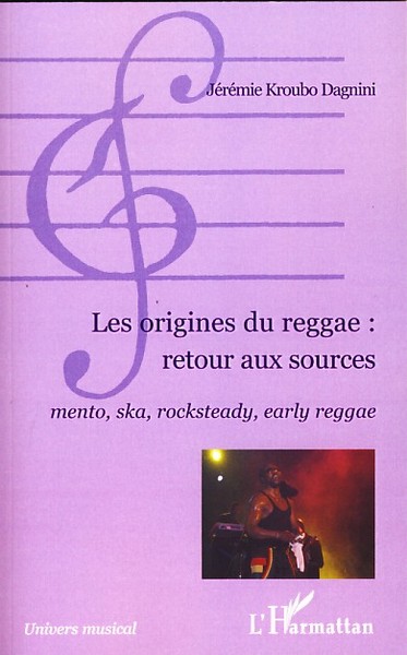 Les origines du reggae : retour aux sources, Mento, ska, rocksteady, early reggae (9782296062528-front-cover)
