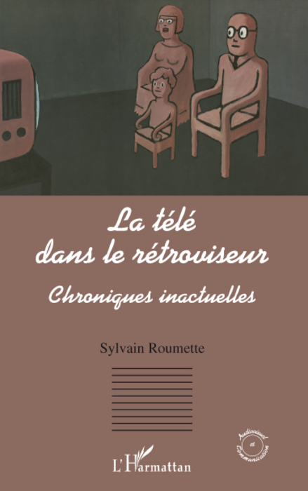 La télé dans le rétroviseur, Chroniques inactuelles (9782296075498-front-cover)