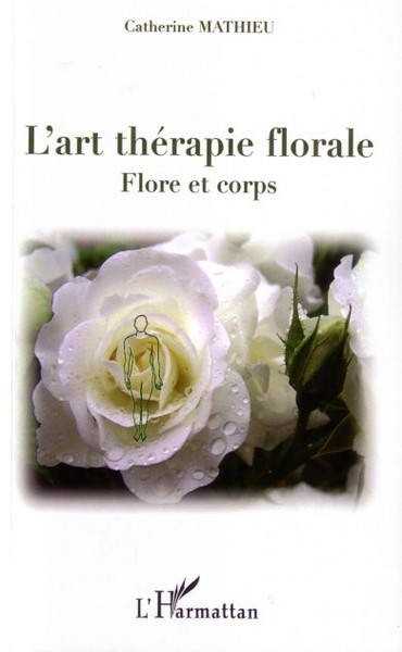 L'art thérapie florale, Flore et corps (9782296032521-front-cover)