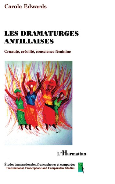 Les dramaturges antillaises, Cruauté, créolité, conscience féminine (9782296051997-front-cover)