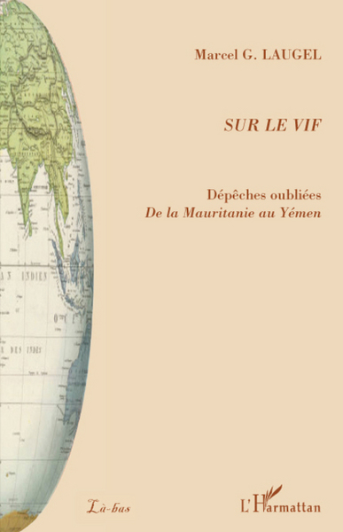 Sur le vif, Dépêches oubliées De la Mauritanie au Yémen (9782296068827-front-cover)
