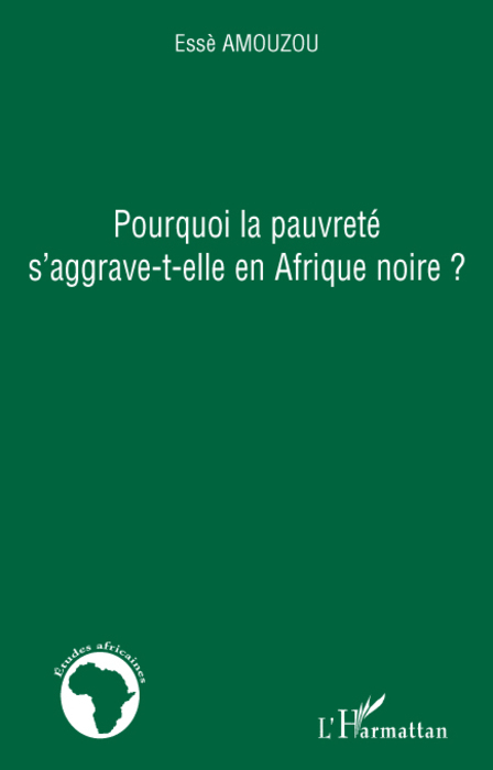 Pourquoi la pauvreté s'aggrave-t-elle en Afrique noire ? (9782296086685-front-cover)