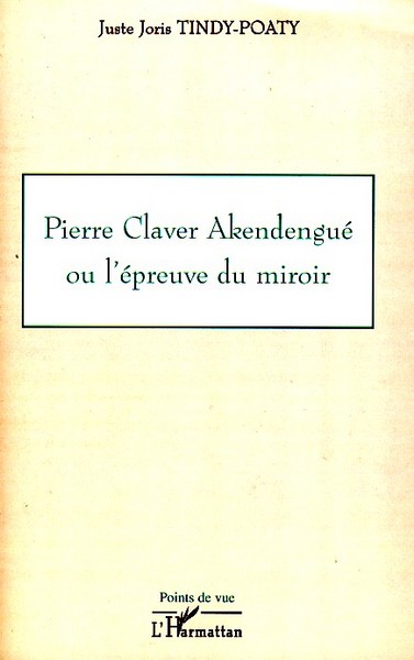 Pierre Claver Akendengué ou l'épreuve du miroir (9782296052376-front-cover)