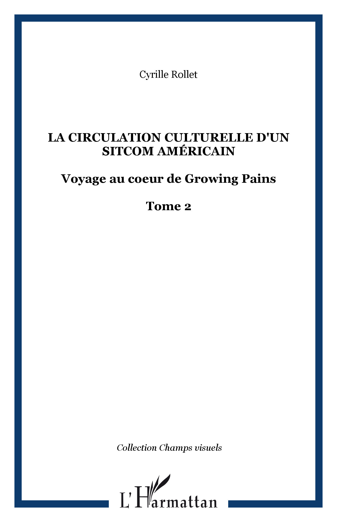 La circulation culturelle d'un sitcom américain, Voyage au coeur de Growing Pains - Tome 2 (9782296014855-front-cover)
