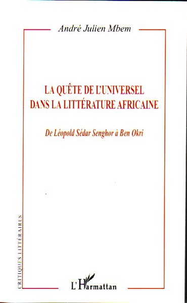 La quête de l'Universel dans la littérature africaine, De Léopold Sédar Senghor à Ben Okri (9782296026759-front-cover)