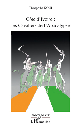Côte d'Ivoire : les Cavaliers de l'Apocalypse (9782296096561-front-cover)