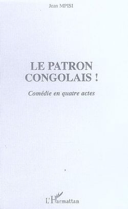 Le patron congolais!, Comédie en quatre actes (9782296010901-front-cover)