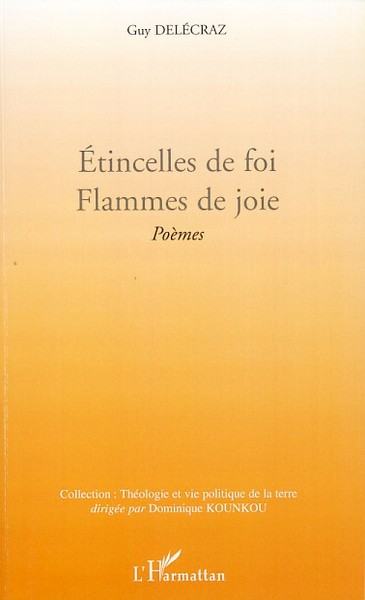 Etincelles de foi. Flammes de joie, Poèmes (9782296052734-front-cover)