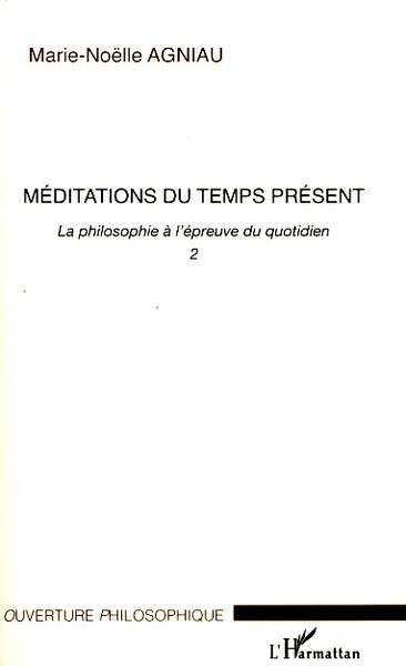 Méditations du temps présent, La philosophie à l'épreuve du quotidien - 2 (9782296054233-front-cover)
