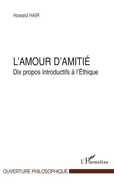 L'amour d'amitié, Dix propos introductifs à l'Ethique (9782296094598-front-cover)