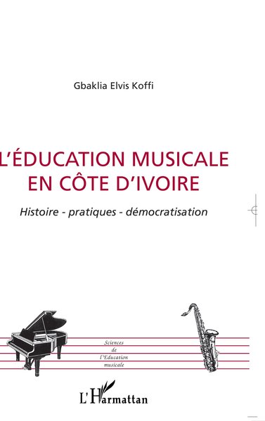 L'éducation musicale en Côte d'Ivoire, Histoire - patiques - démocratisation (9782296001084-front-cover)