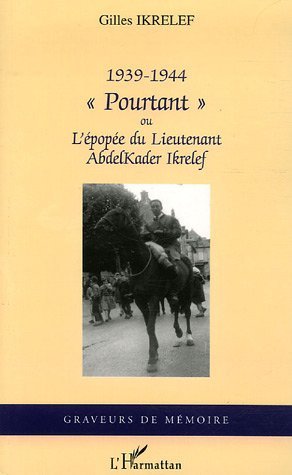 1939-1944, "Pourtant" - Ou l'épopée du Lieutenant AbdelKader Ikrelef (9782296004184-front-cover)