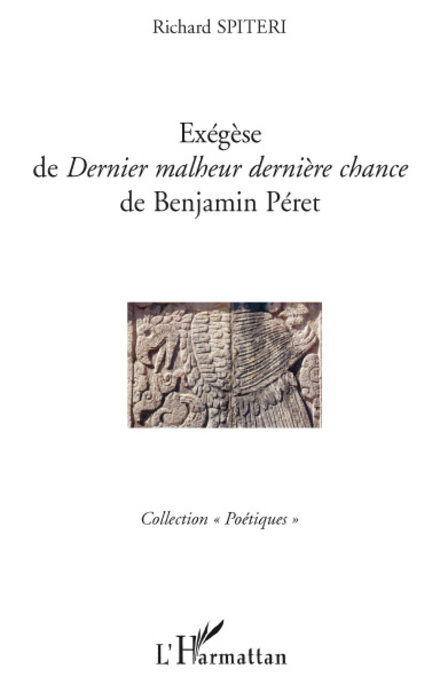 Exégèse de "Dernier malheur dernière chance" de Benjamin Péret (9782296056893-front-cover)