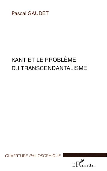 Kant et le problème du transcendantalisme (9782296009240-front-cover)