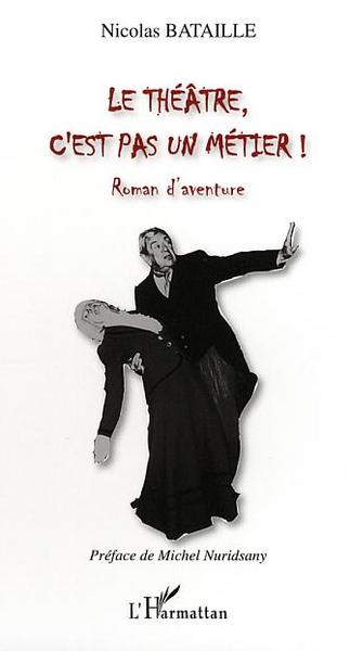Le théâtre, c'est pas un métier !, Roman d'aventure (9782296025110-front-cover)