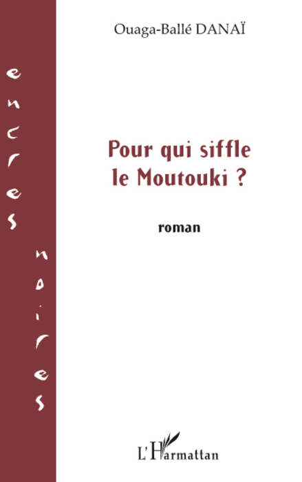 Pour qui siffle le Moutouki? (9782296066830-front-cover)