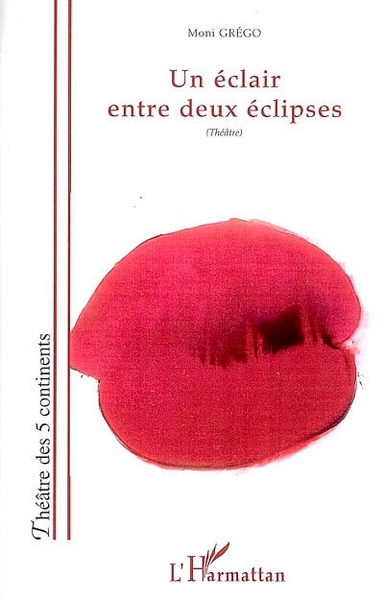 Un éclair entre deux éclipses, Théâtre (9782296017252-front-cover)