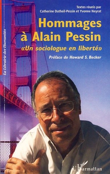 Hommages à Alain Pessin, Un sociologue en liberté (9782296042025-front-cover)