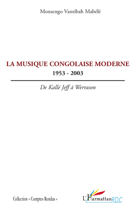 La musique congolaise moderne, 1953-2003 - De Kallé Jeff à Werrason (9782296070561-front-cover)