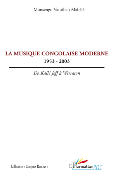 La musique congolaise moderne, 1953-2003 - De Kallé Jeff à Werrason (9782296070561-front-cover)