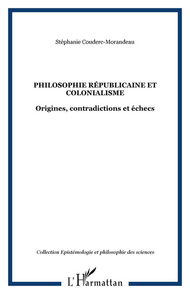 Philosophie républicaine et colonialisme, Origines, contradictions et échecs (9782296069503-front-cover)