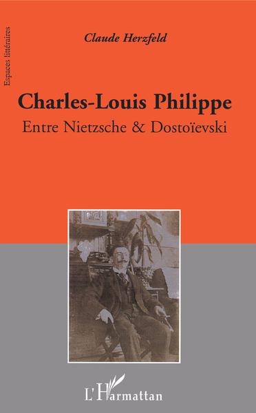 Charles-Louis Philippe, Entre Nietzsche et Dostoïevski (9782296090859-front-cover)